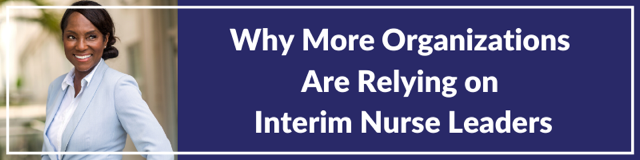 Why More Organizations Are Relying on Interim Nurse Leaders